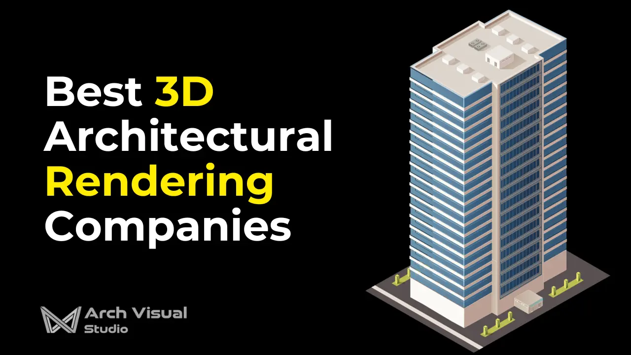 Best 3D Architecture Rendering companies