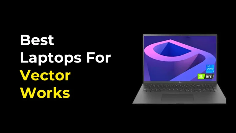 Best Laptops For Vector Works