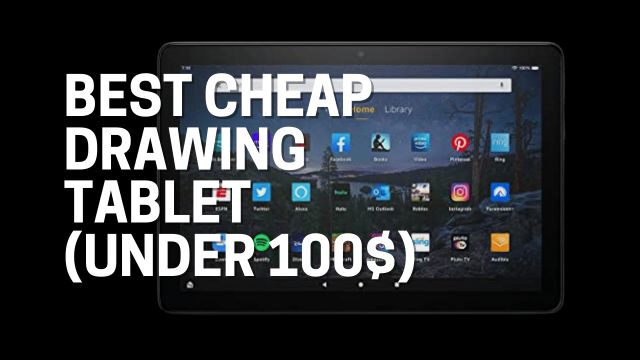 Best cheap drawing tablet (Under 100$)