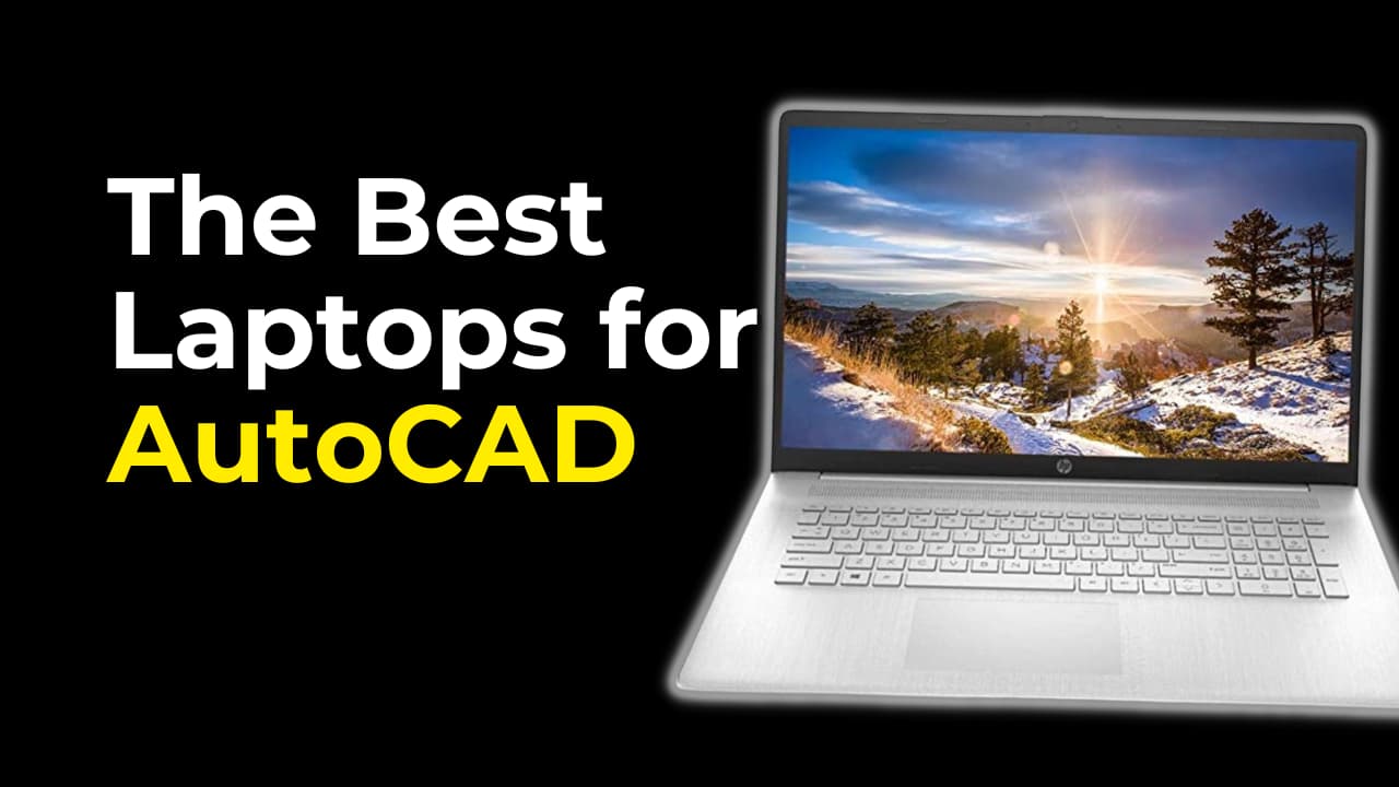 The Best Laptops for AutoCAD